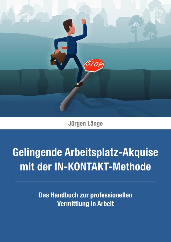 Gelingende Arbeitsplatz-Akquise mit der IN-KONTAKT-Methode®